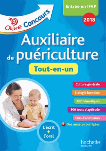 Objectif concours : auxiliaire de puériculture ; tout en un (édition 2018)
