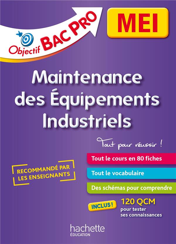 Objectif Bac Pro : MEI ; maintenance des équipements industriels