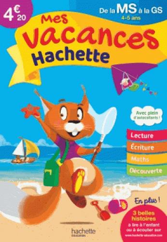 Mes vacances Hachette : de la MS à la GS