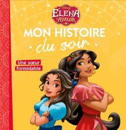 Mon histoire du soir : Elena d'Avalor : une soeur formidable