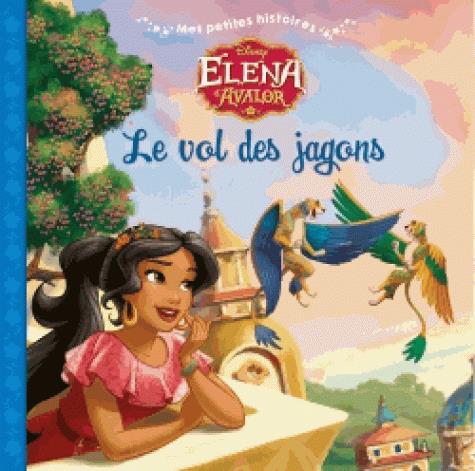 Elena d'Avalor : le vol des jargons, mes petites histoires