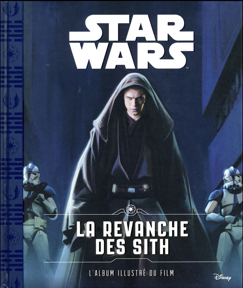 Star Wars - épisode III ; la revanche des Sith ; l'album illustré du film