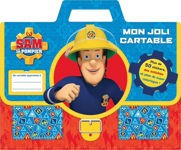 Sam le pompier : mon joli cartable ; plus de 50 stickers, des activités et plein de super coloriages !