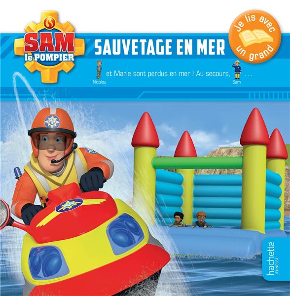 Je lis avec un grand : Sam le pompier : sauvetage en mer