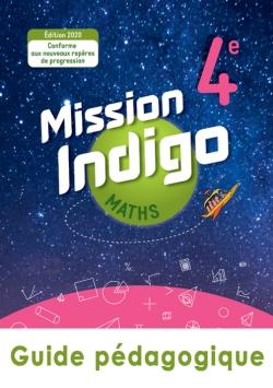 Mission indigo : maths ; 4e ; guide pédagogique