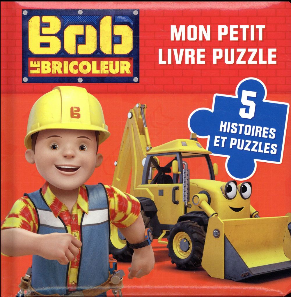 Bob le bricoleur : mon petit livre puzzle