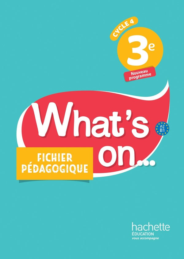 What's on... : anglais ; cycle 4 ; 3e ; fichier pédagogique (édition 2017)