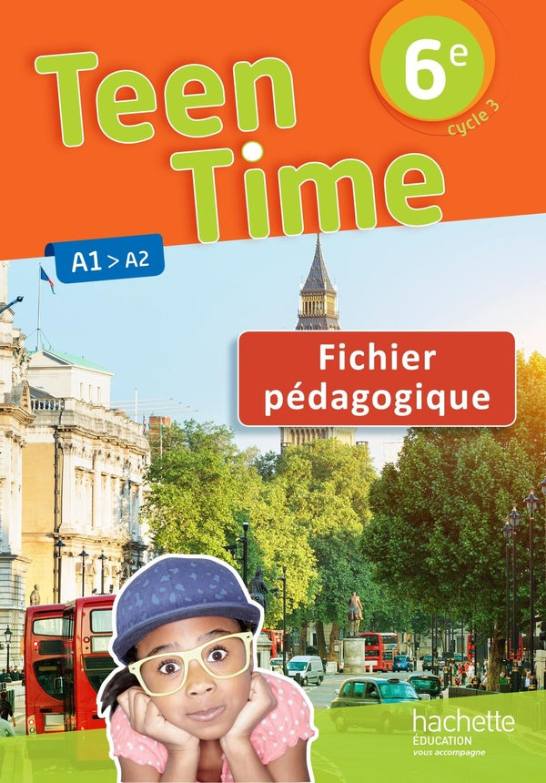 Teen Time : anglais ; 6e ; A1>A2 ; fichier pédagogique (édition 2017)