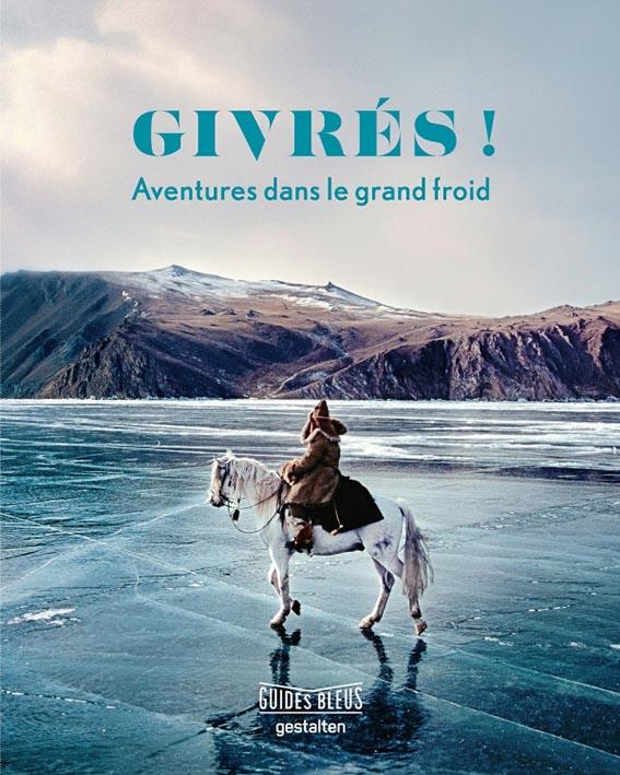 Guide bleu givrés ! aventures dans le grand froid