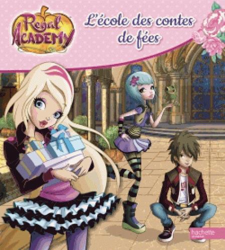 Regal academy : l'école des contes de fées