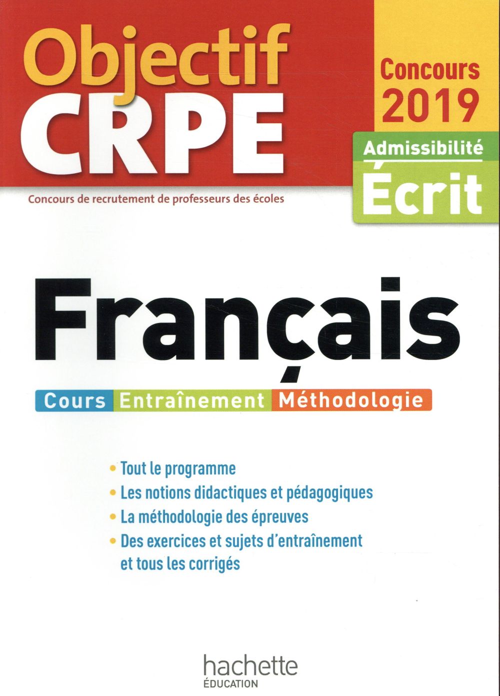 Objectif CRPE : français ; cours, entraînement, méthodologie ; admissibilité écrit (édition 2019)
