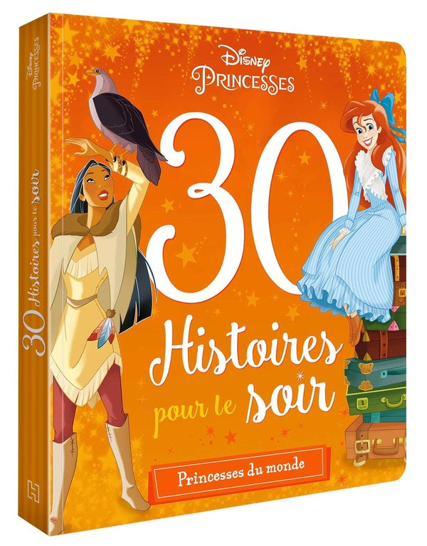 30 histoires pour le soir : Disney Princesses : héroïnes du monde