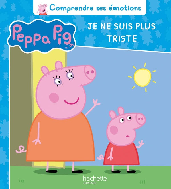 Comprendre ses émotions : Peppa Pig : je ne suis plus triste