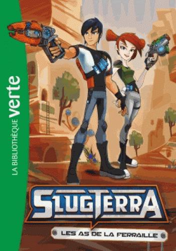Slugterra Tome 11 : les as de la ferraille