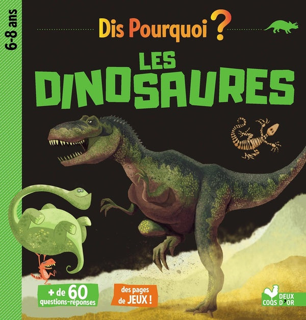 Dis pourquoi ? : dis pourquoi ? ; les dinosaures