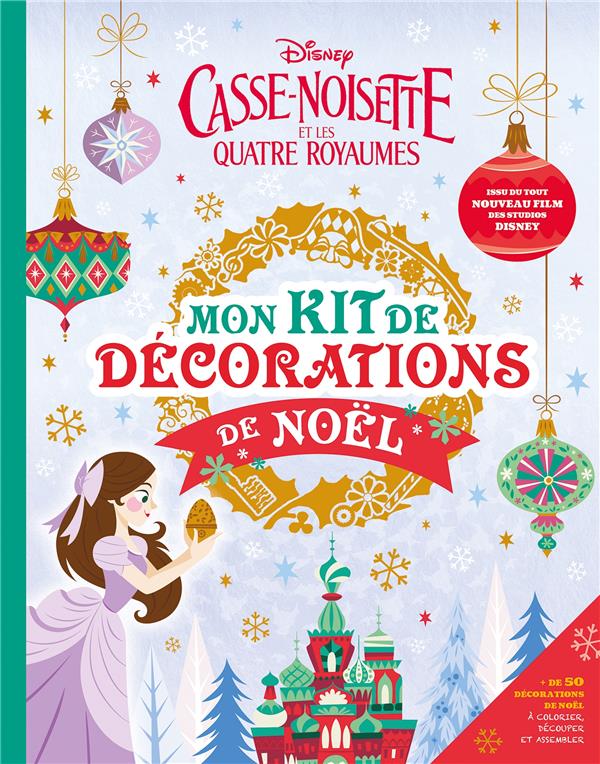 Les ateliers Disney : Casse-noisette et les quatre royaumes ; mon kit de décorations de Noël