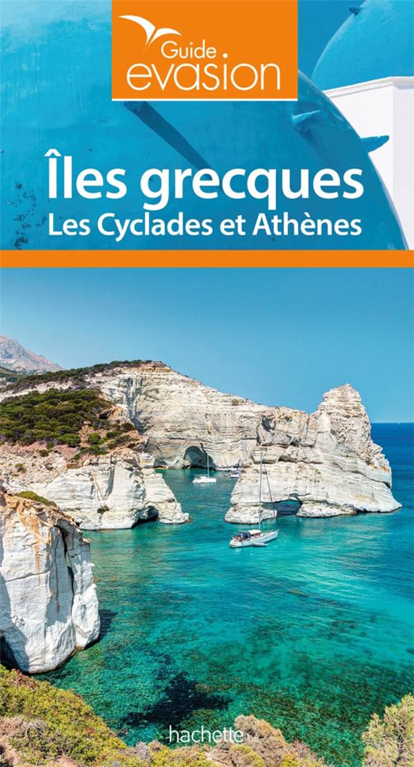 Guide évasion : îles grecques ; les Cyclades et Athènes