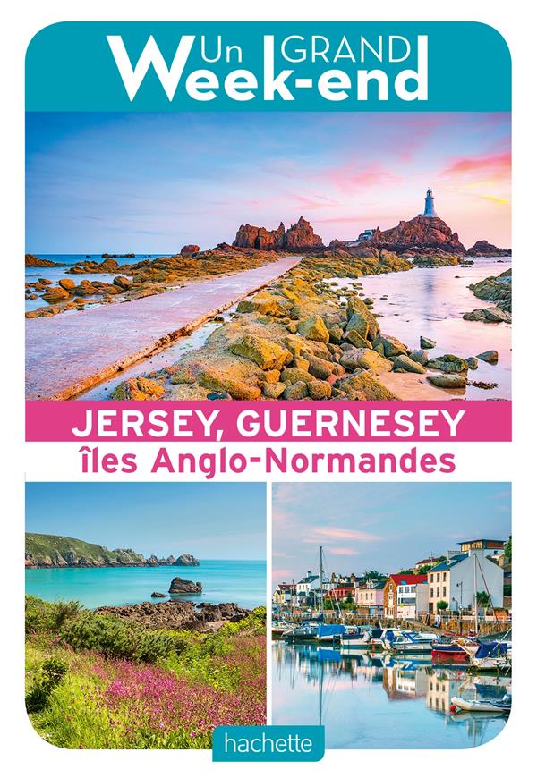 Un grand week-end : à Jersey, Guernesey et les îles anglo-normandes