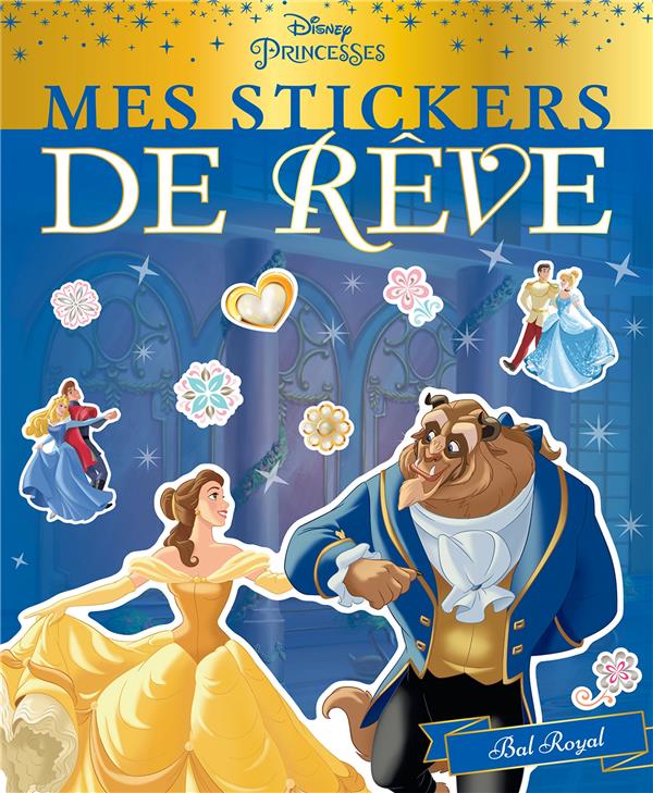 Mes stickers de rêve : Disney Princesses : Disney princesses ; bal royal
