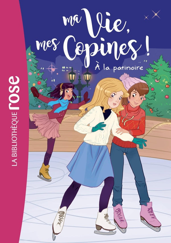 Ma vie, mes copines ! Tome 12 : à la patinoire