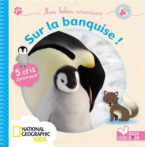 Mes bébés animaux sur la banquise ; livre sonore national geographic