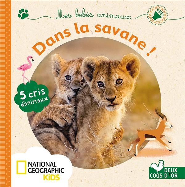 Mes bébés animaux de la savane - livre sonore national geographic
