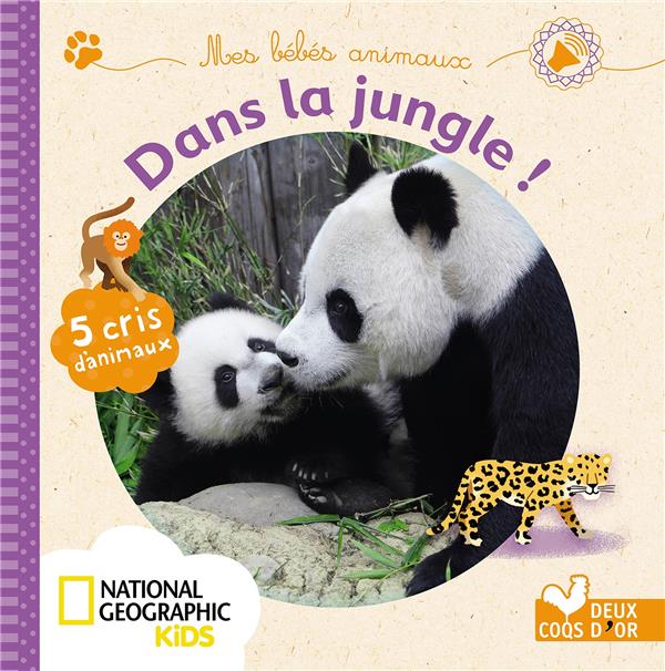Mes bébés animaux dans la jungle ; livre sonore national geographic