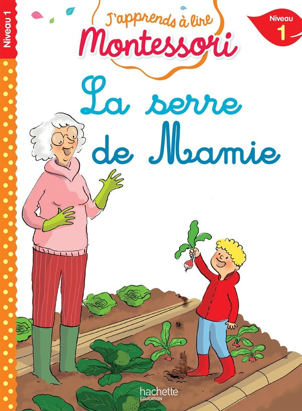 J'apprends à lire Montessori : la serre de Mamie ; niveau 1