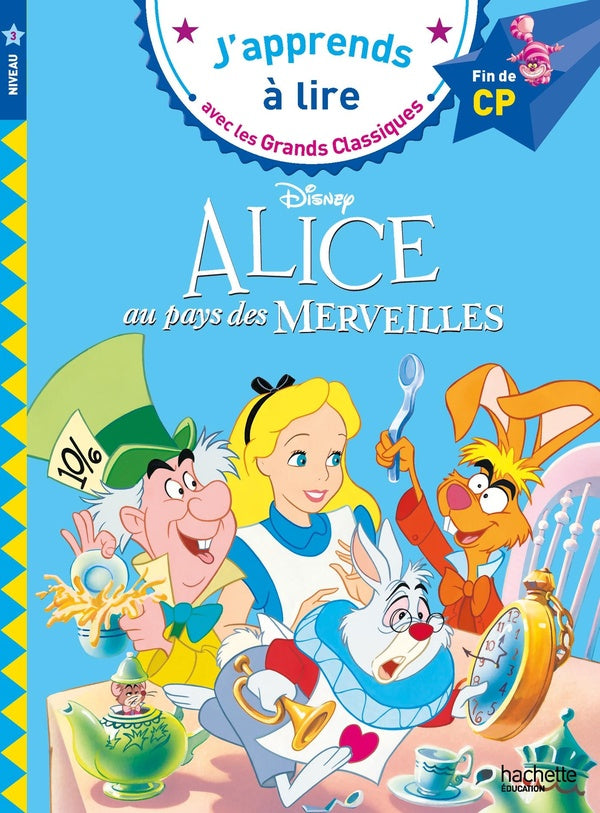 J'apprends à lire avec les grands classiques Disney : Alice au pays des merveilles ; CP, niveau 3