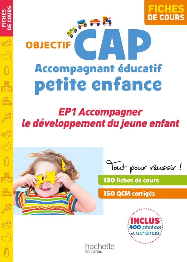Objectif CAP : accompagnant éducatif petite enfance ; EP1, accompagner le développement du jeune enfant ; fiches de cours