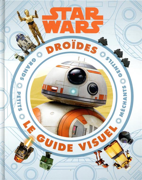 Star Wars : droïdes ; le guide visuel