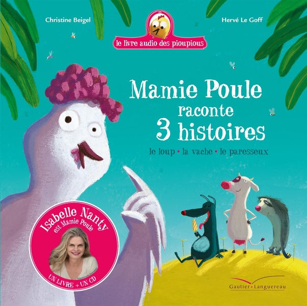 Mamie Poule raconte 3 histoires ; le loup, la vache, le paresseux
