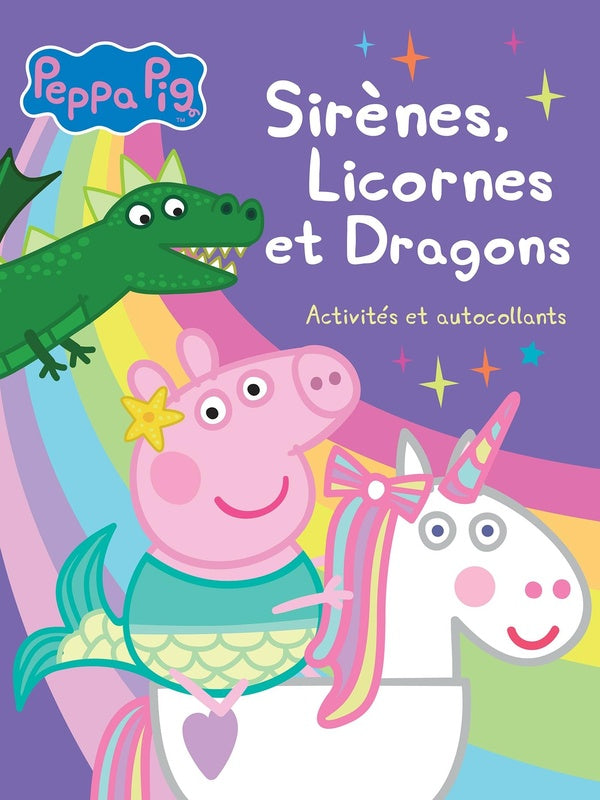 Peppa Pig : sirènes, licornes et dragons ; activités et autocollants