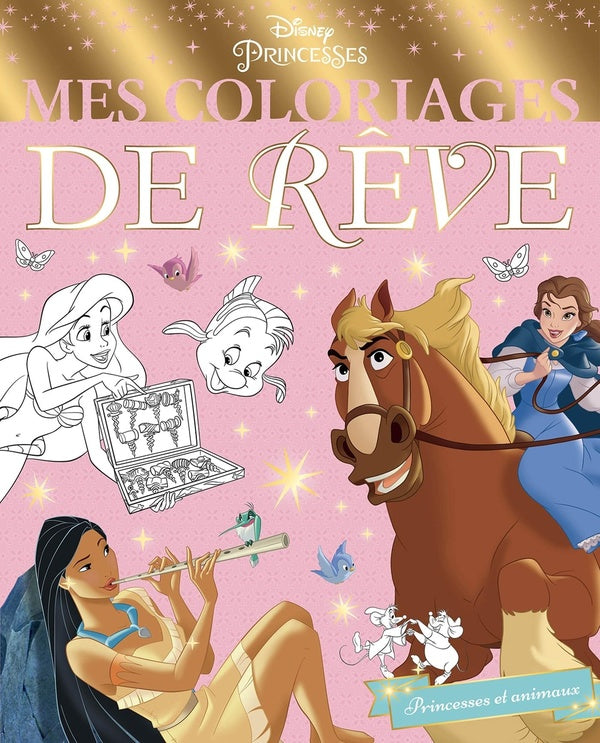 Mes coloriages de rêve : Disney Princesses : princesses et animaux