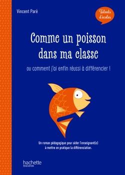 Talents d'école ; comme un poisson dans ma classe ; ou comment j'ai enfin réussi à différencier ! (édition 2019)
