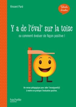 Talents d'école ; y'a de l'éval' sur la toise ; ou comment évaluer de façon positive ! (édition 2020)