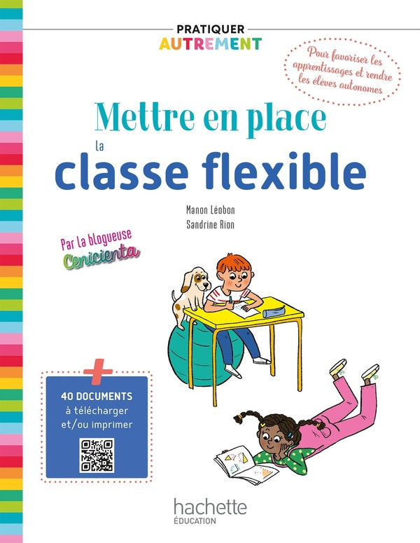 Pratiquer autrement Tome 1 : mettre en place la classe flexible (édition 2021)