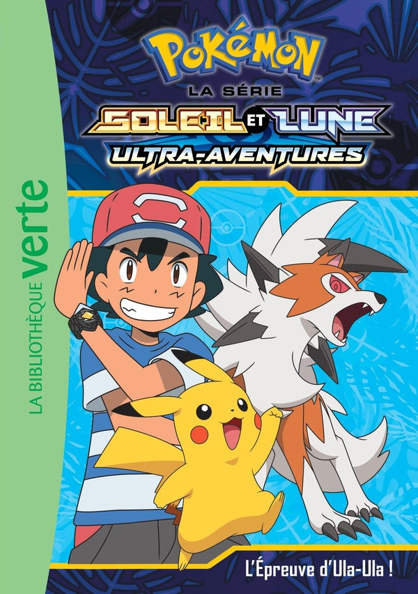 Pokémon - Soleil et Lune Tome 17 : l'épreuve d'Ula-Ula !