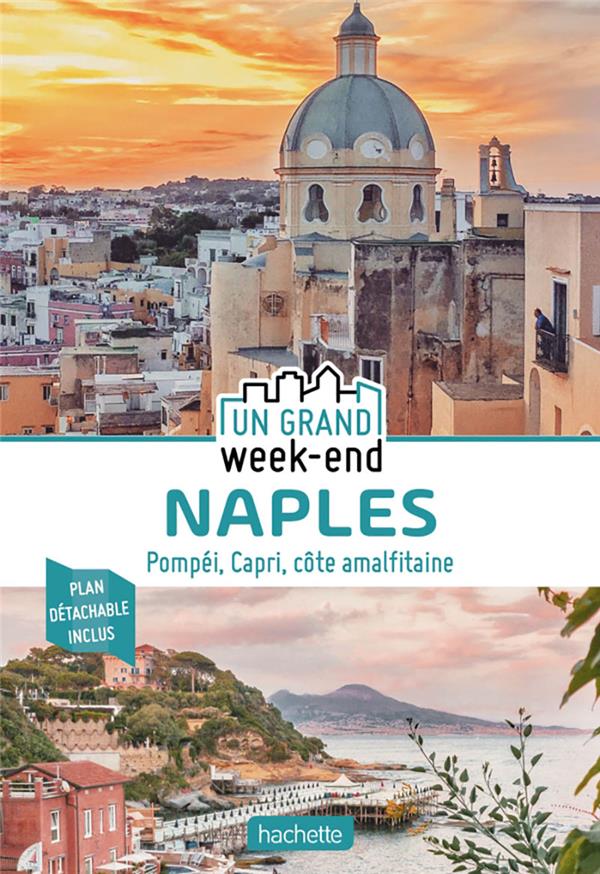 Un grand week-end : Naples ; Pompéi, Capri, côte amalfitaine