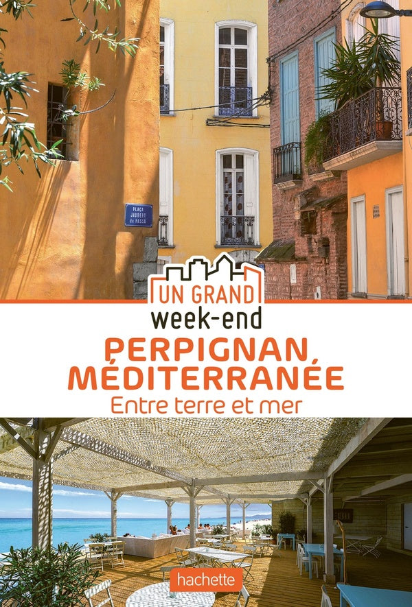 Un grand week-end : Perpignan Méditerranée : entre terre et mer