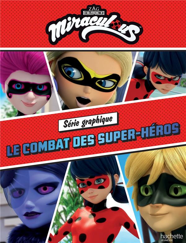 Miraculous : série graphique ; le combat des super-héros