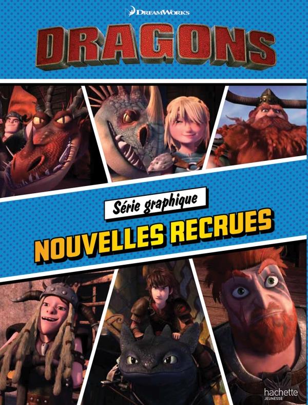 Dragons : série graphique ; nouvelles recrues