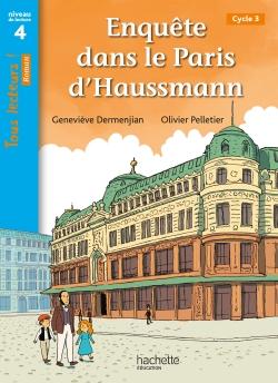 Tous lecteurs ! Tome 36 : Enquête dans le Paris d'Haussmann - Tous lecteurs ! Roman Niveau 4 - Livre élève - Ed. 2020