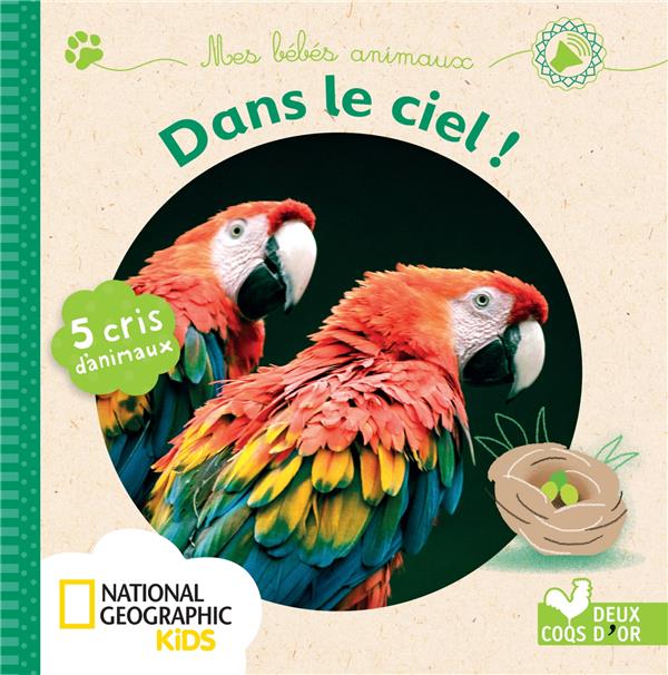 Mes bébés animaux ; dans le ciel ! ; livre sonore National Geographic