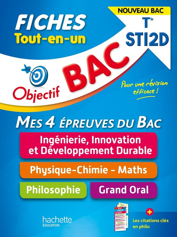 Objectif bac : mes 4 épreuves du bac, ingénierie, innovation et développement durable, physique-chimie-maths, philosophie, grand oral ; terminale STI2D ; fiches tout-en-un