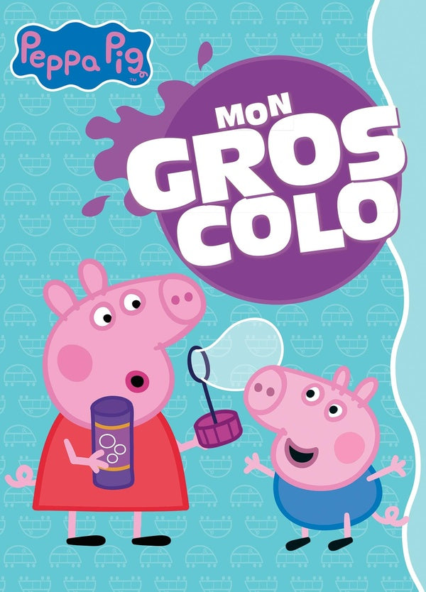 Peppa Pig : mon gros colo