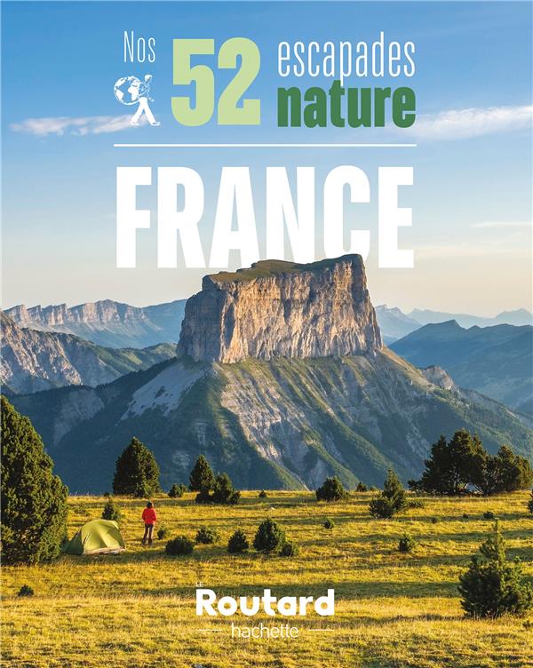 Guide du Routard : nos 52 escapades nature ; France