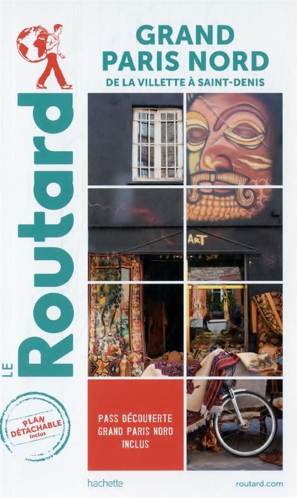 Guide du Routard : Grand Paris Nord, de La Villette à Saint-Denis