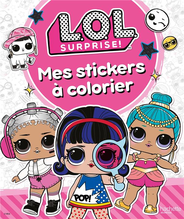 L.O.L. surprise ! : mes stickers à colorier