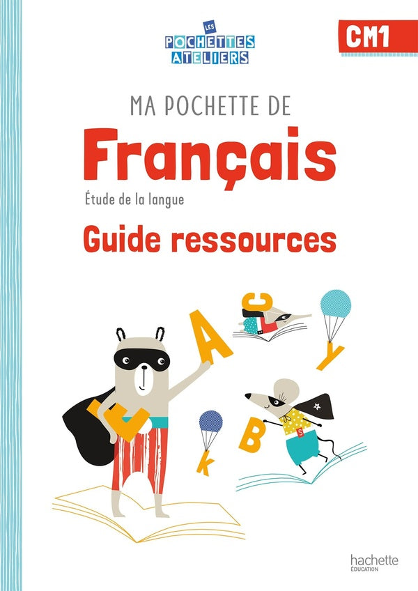 Ma pochette de français ; CM1 ; guide ressources